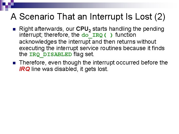 A Scenario That an Interrupt Is Lost (2) n n Right afterwards, our CPU