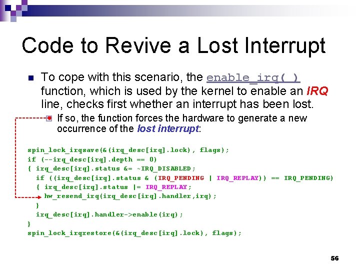 Code to Revive a Lost Interrupt n To cope with this scenario, the enable_irq(