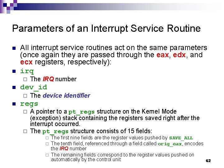 Parameters of an Interrupt Service Routine n n All interrupt service routines act on