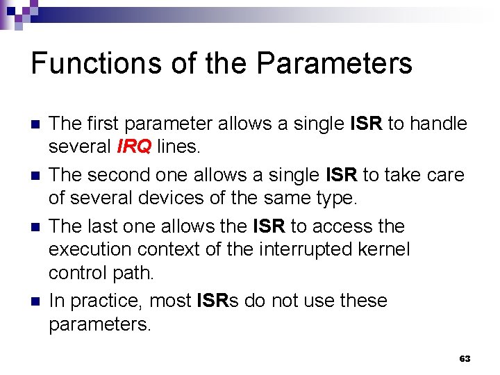 Functions of the Parameters n n The first parameter allows a single ISR to
