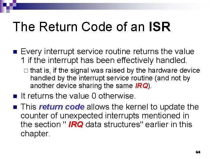 The Return Code of an ISR n Every interrupt service routine returns the value