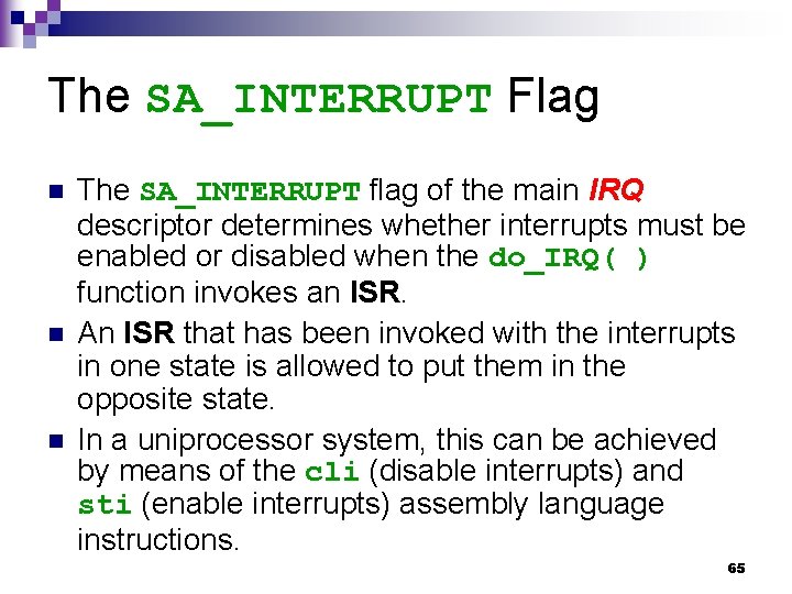 The SA_INTERRUPT Flag n n n The SA_INTERRUPT flag of the main IRQ descriptor