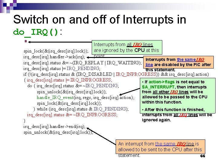 Switch on and off of Interrupts in do_IRQ(): Interrupts from all IRQ lines spin_lock(&(irq_desc[irq].