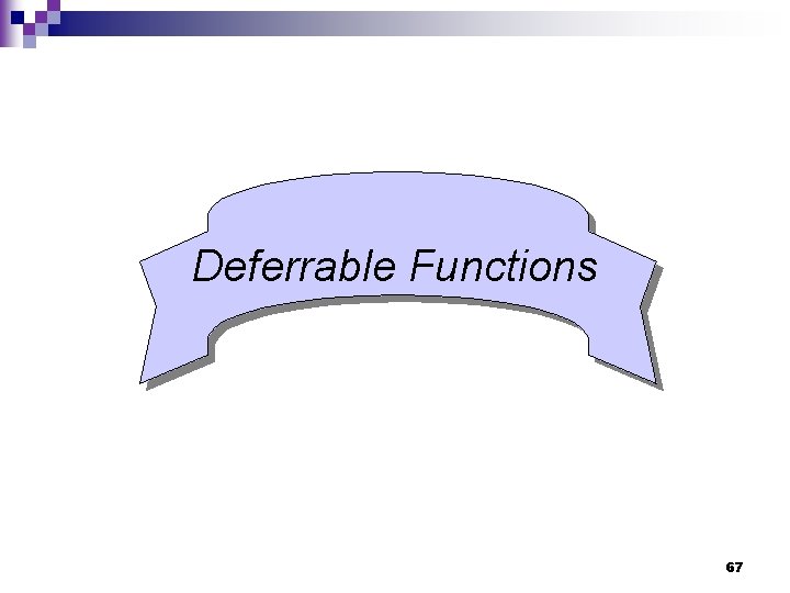 Deferrable Functions 67 