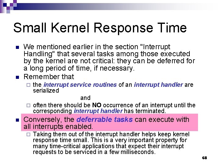 Small Kernel Response Time n n We mentioned earlier in the section "Interrupt Handling"