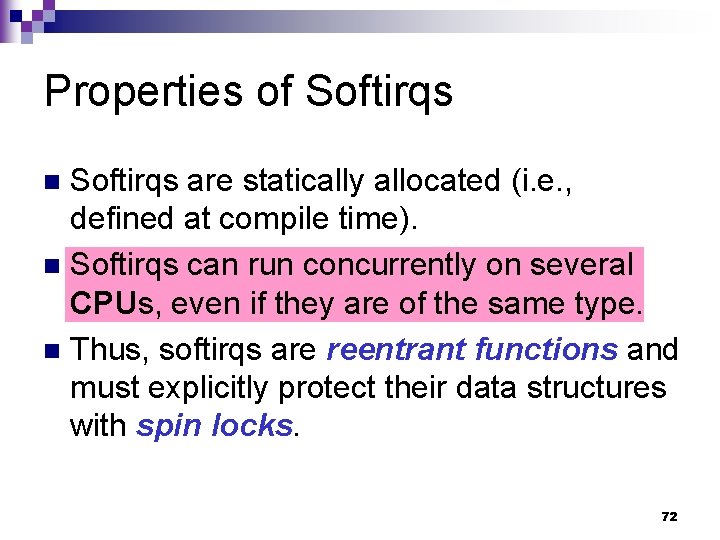 Properties of Softirqs are statically allocated (i. e. , defined at compile time). n