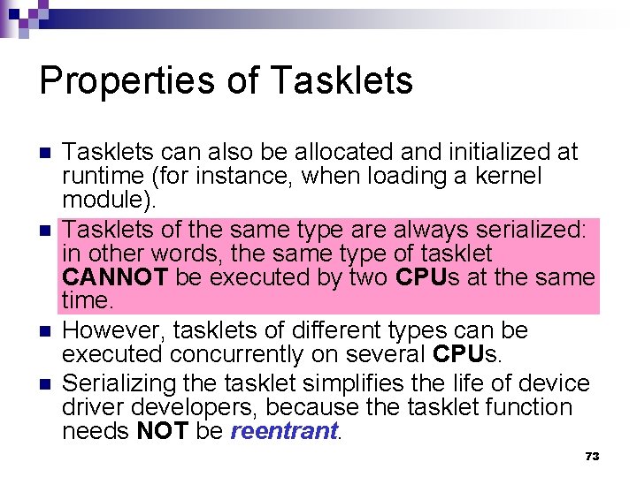 Properties of Tasklets n n Tasklets can also be allocated and initialized at runtime