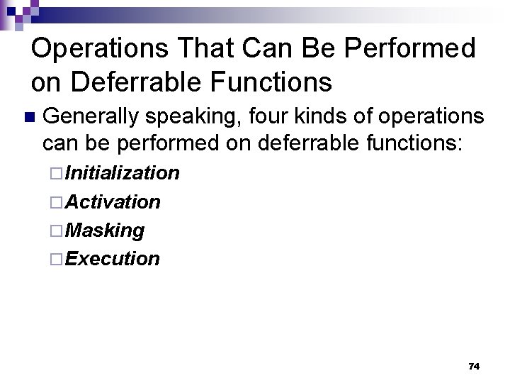 Operations That Can Be Performed on Deferrable Functions n Generally speaking, four kinds of