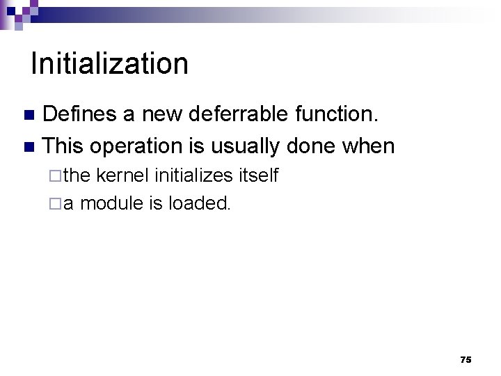 Initialization Defines a new deferrable function. n This operation is usually done when n