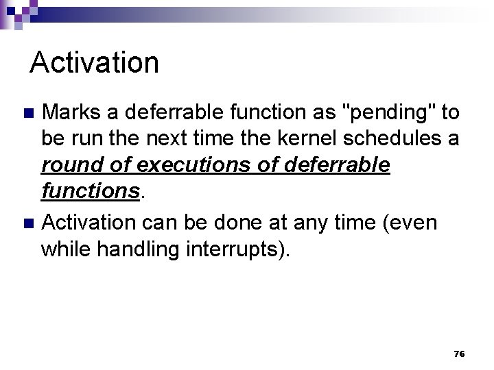 Activation Marks a deferrable function as "pending" to be run the next time the