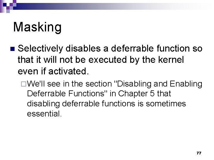 Masking n Selectively disables a deferrable function so that it will not be executed