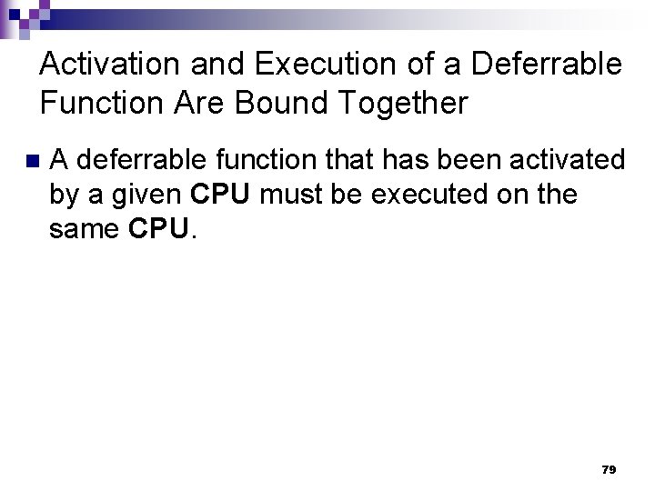 Activation and Execution of a Deferrable Function Are Bound Together n A deferrable function