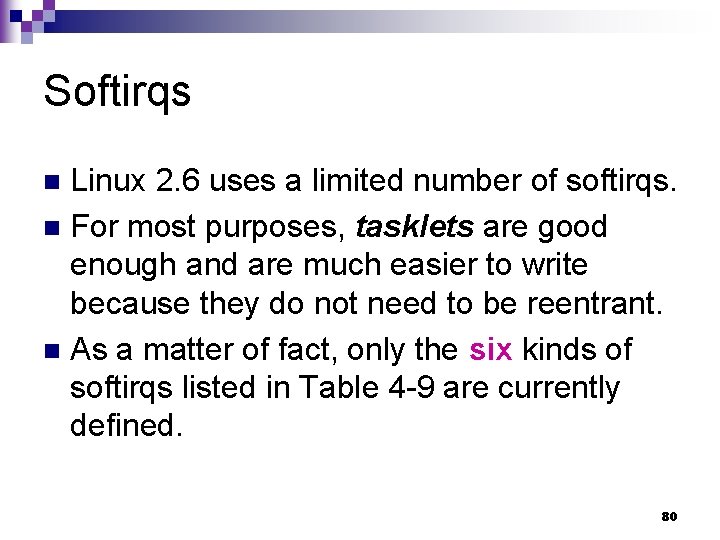 Softirqs Linux 2. 6 uses a limited number of softirqs. n For most purposes,