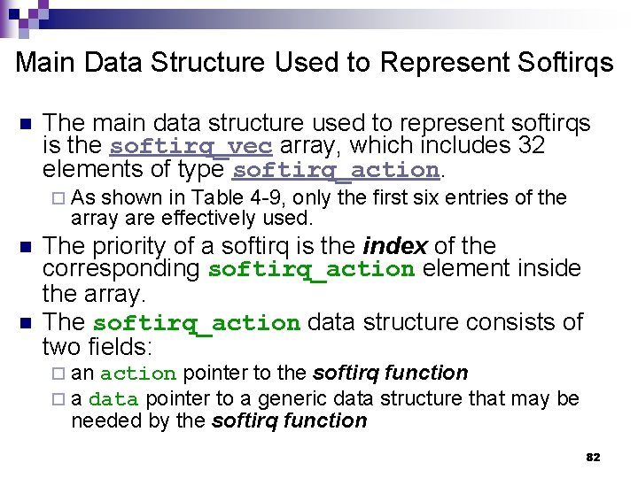 Main Data Structure Used to Represent Softirqs n The main data structure used to