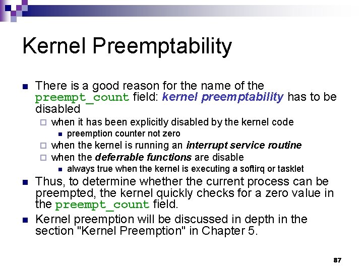 Kernel Preemptability n There is a good reason for the name of the preempt_count