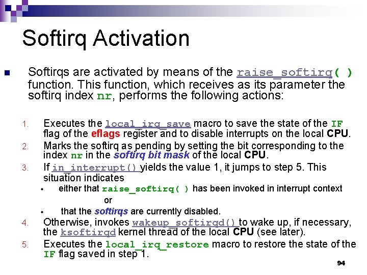 Softirq Activation n Softirqs are activated by means of the raise_softirq( ) function. This