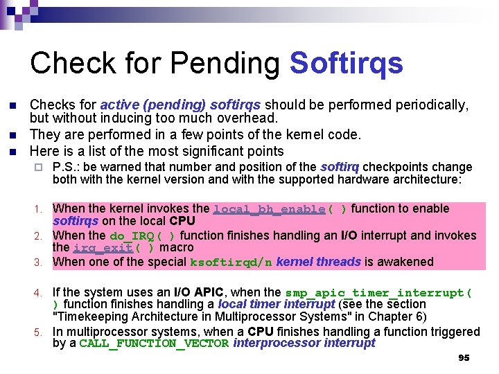 Check for Pending Softirqs n n n Checks for active (pending) softirqs should be