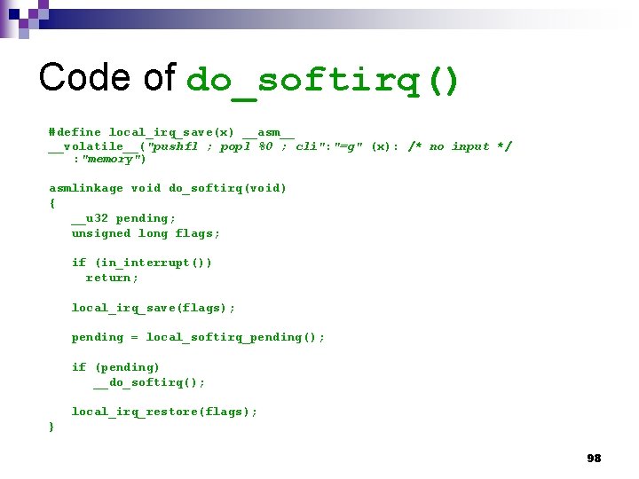 Code of do_softirq() #define local_irq_save(x) __asm__ __volatile__("pushfl ; popl %0 ; cli": "=g" (x):