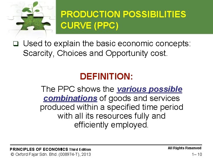 PRODUCTION POSSIBILITIES CURVE (PPC) q Used to explain the basic economic concepts: Scarcity, Choices