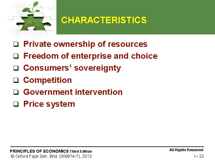 CHARACTERISTICS q q q Private ownership of resources Freedom of enterprise and choice Consumers’