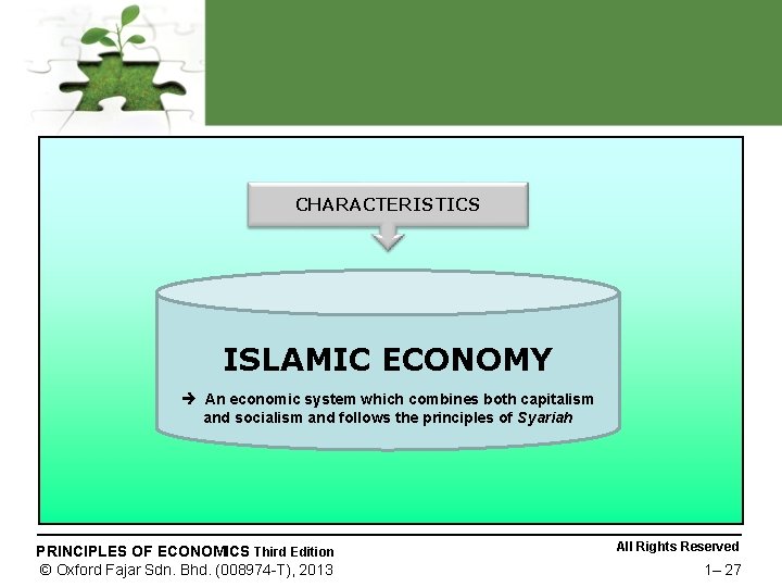 CHARACTERISTICS ISLAMIC ECONOMY An economic system which combines both capitalism and socialism and follows