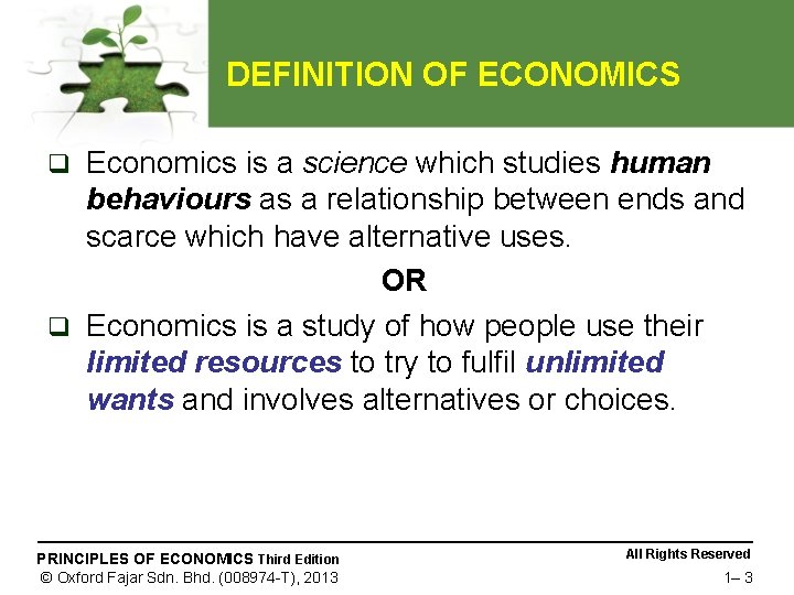 DEFINITION OF ECONOMICS Economics is a science which studies human behaviours as a relationship