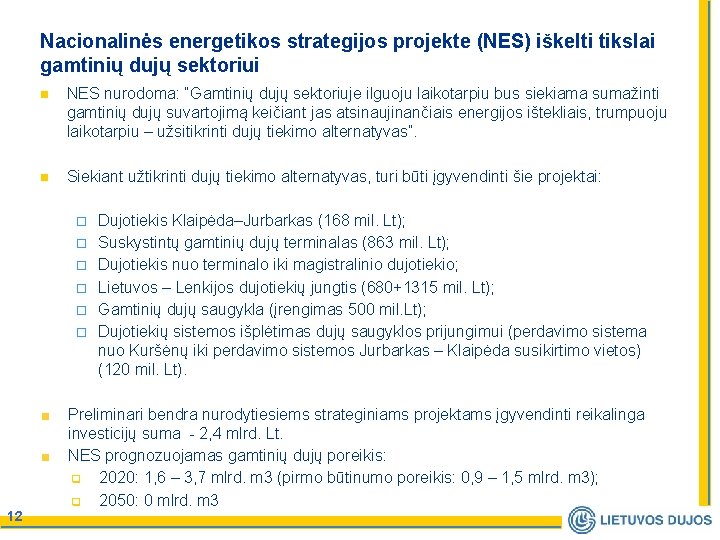 Nacionalinės energetikos strategijos projekte (NES) iškelti tikslai gamtinių dujų sektoriui n NES nurodoma: “Gamtinių