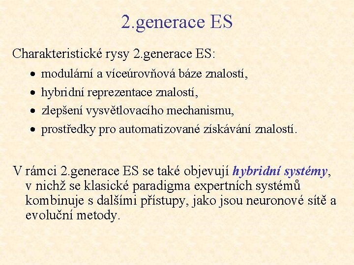 2. generace ES Charakteristické rysy 2. generace ES: · · modulární a víceúrovňová báze