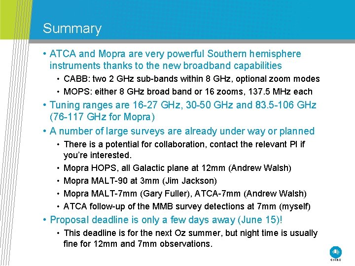 Summary • ATCA and Mopra are very powerful Southern hemisphere instruments thanks to the