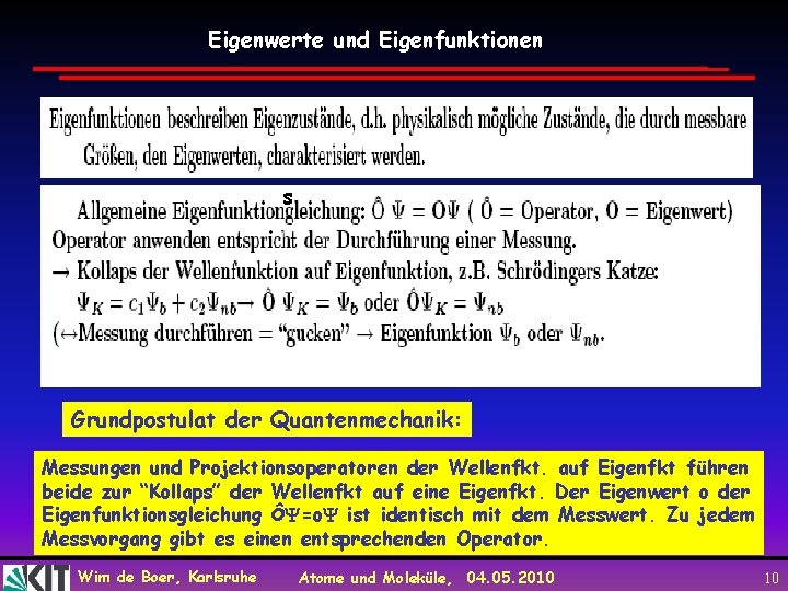 Eigenwerte und Eigenfunktionen s Grundpostulat der Quantenmechanik: Messungen und Projektionsoperatoren der Wellenfkt. auf Eigenfkt