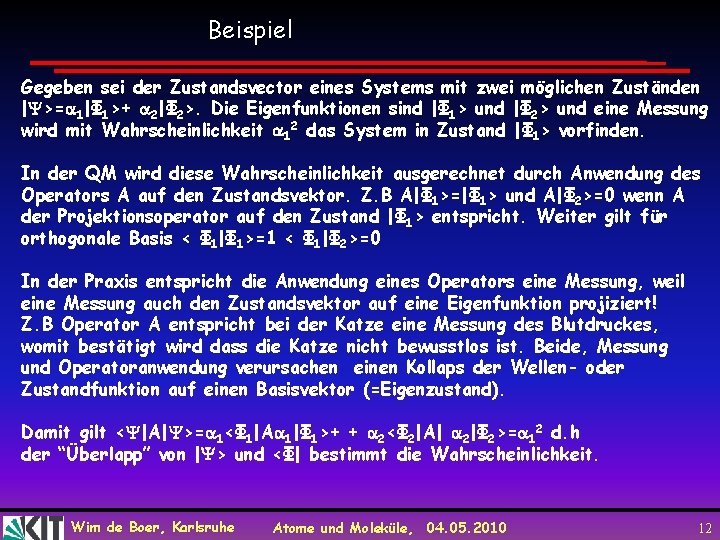 Beispiel Gegeben sei der Zustandsvector eines Systems mit zwei möglichen Zuständen | >= 1|Φ