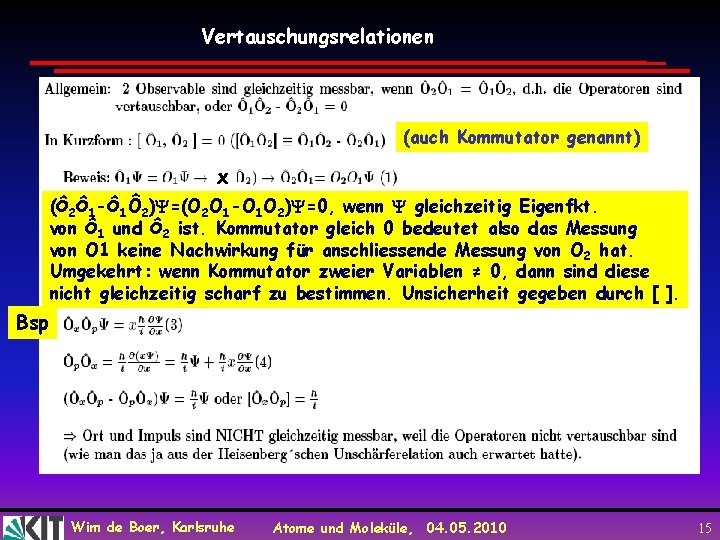 Vertauschungsrelationen (auch Kommutator genannt) x (Ô 2Ô 1 -Ô 1Ô 2) =(O 2 O