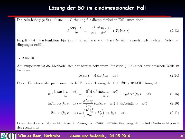 Lösung der SG im eindimensionalen Fall Wim de Boer, Karlsruhe Atome und Moleküle, 04.