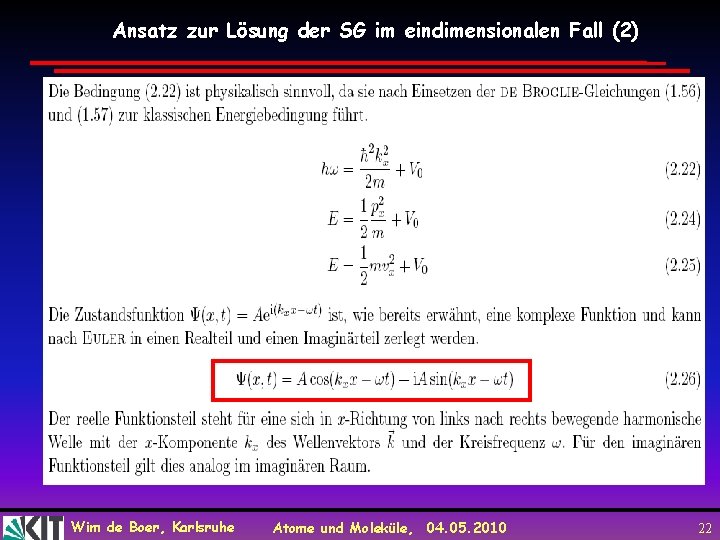 Ansatz zur Lösung der SG im eindimensionalen Fall (2) Wim de Boer, Karlsruhe Atome