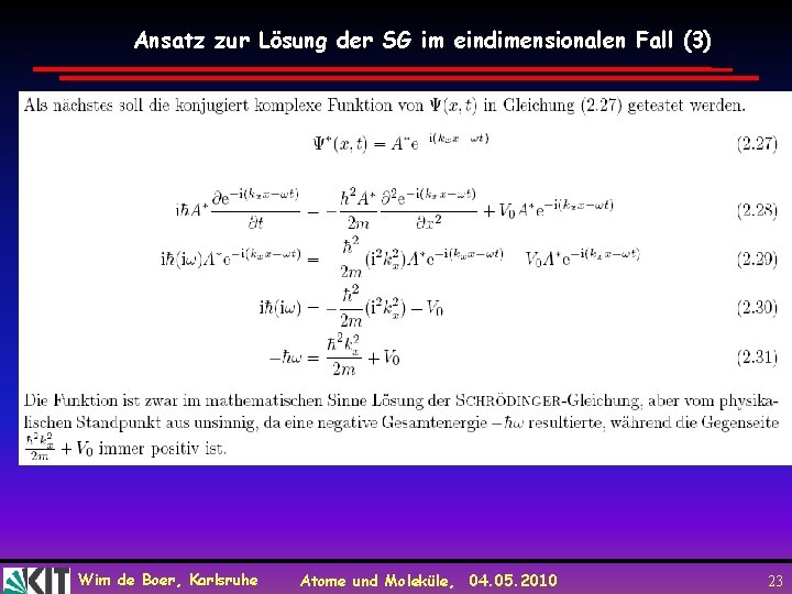 Ansatz zur Lösung der SG im eindimensionalen Fall (3) Wim de Boer, Karlsruhe Atome