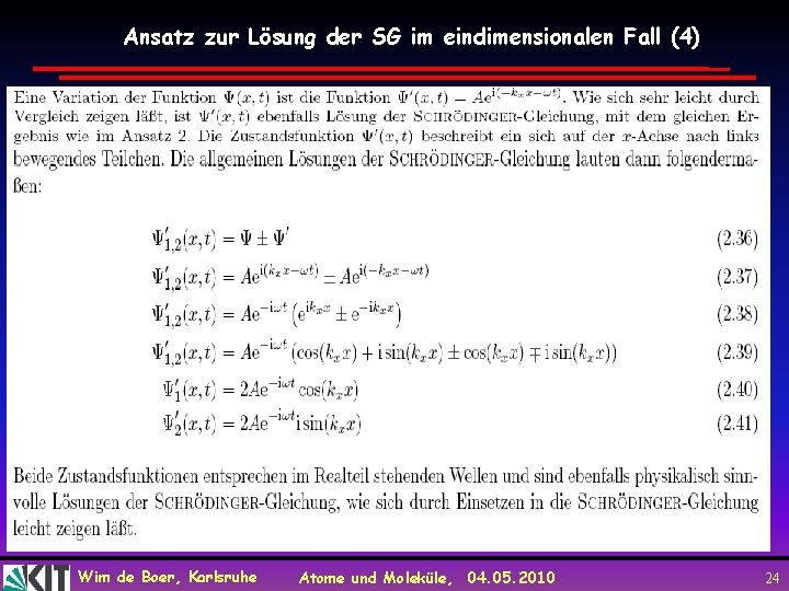 Ansatz zur Lösung der SG im eindimensionalen Fall (4) Wim de Boer, Karlsruhe Atome