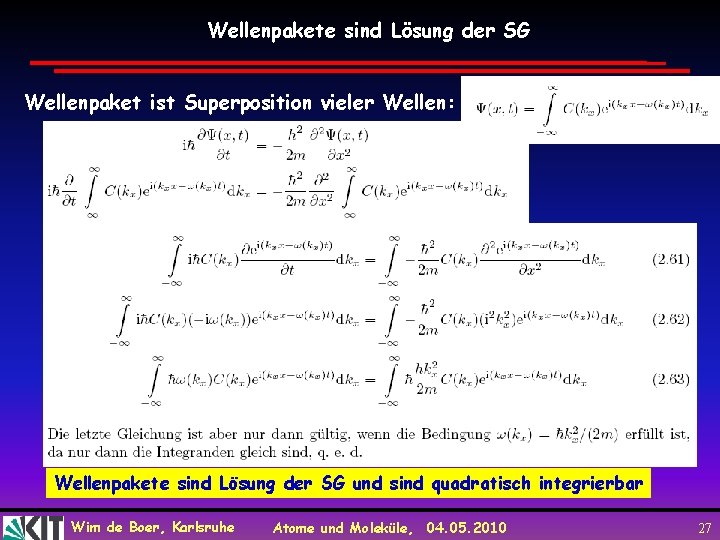 Wellenpakete sind Lösung der SG Wellenpaket ist Superposition vieler Wellen: Wellenpakete sind Lösung der