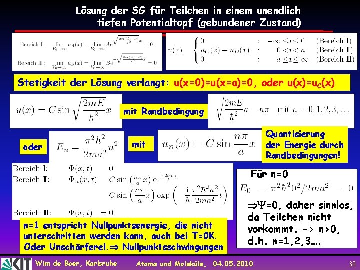 Lösung der SG für Teilchen in einem unendlich tiefen Potentialtopf (gebundener Zustand) Stetigkeit der