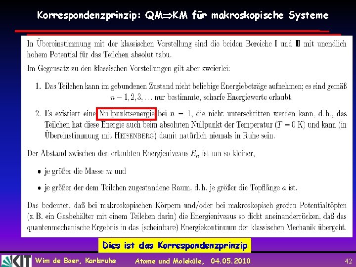 Korrespondenzprinzip: QM KM für makroskopische Systeme Dies ist das Korrespondenzprinzip Wim de Boer, Karlsruhe