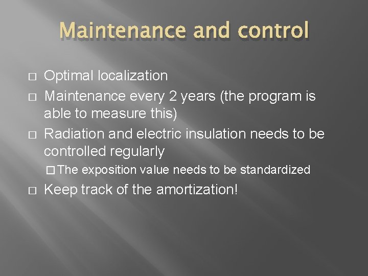 Maintenance and control � � � Optimal localization Maintenance every 2 years (the program