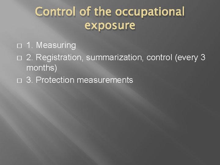 Control of the occupational exposure � � � 1. Measuring 2. Registration, summarization, control