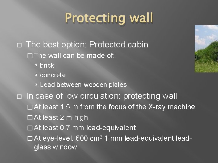 Protecting wall � The best option: Protected cabin � The wall can be made