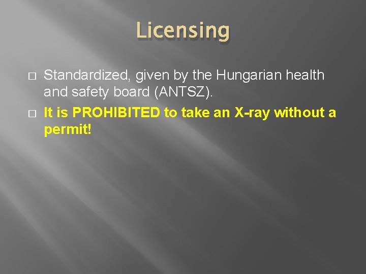 Licensing � � Standardized, given by the Hungarian health and safety board (ANTSZ). It