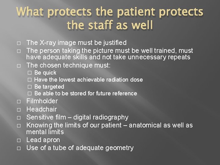 What protects the patient protects the staff as well � � � The X-ray