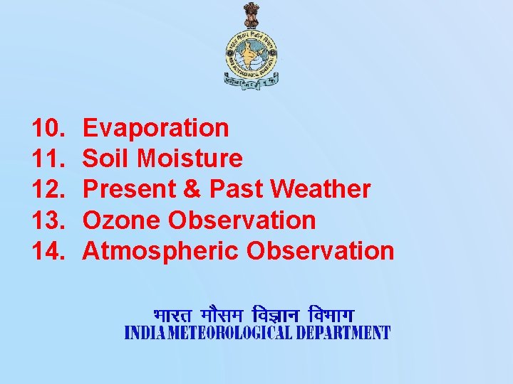 10. 11. 12. 13. 14. Evaporation Soil Moisture Present & Past Weather Ozone Observation