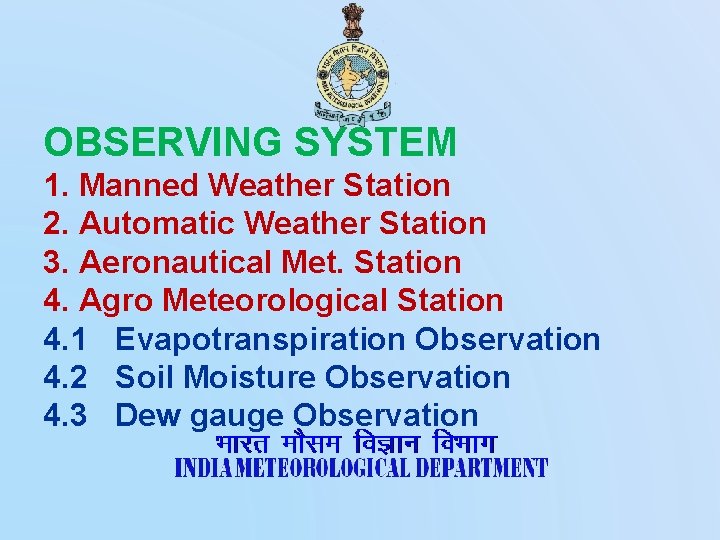 OBSERVING SYSTEM 1. Manned Weather Station 2. Automatic Weather Station 3. Aeronautical Met. Station