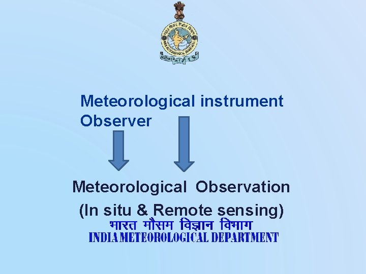 Meteorological instrument Observer Meteorological Observation (In situ & Remote sensing) 