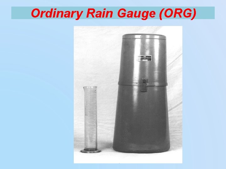 Ordinary Rain Gauge (ORG) 