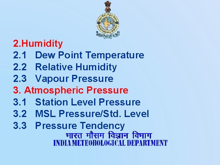 2. Humidity 2. 1 Dew Point Temperature 2. 2 Relative Humidity 2. 3 Vapour