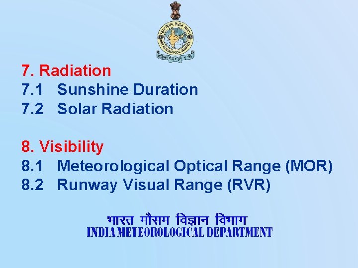 7. Radiation 7. 1 Sunshine Duration 7. 2 Solar Radiation 8. Visibility 8. 1